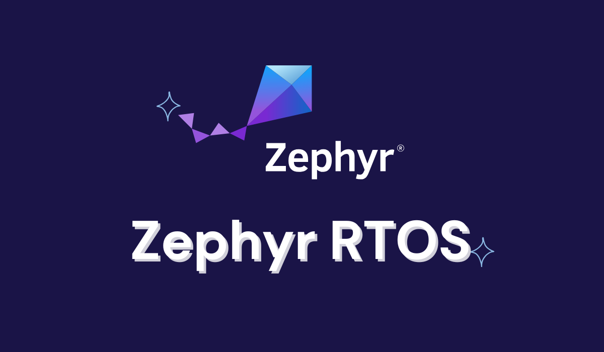 Zephyr RTOS: Powering the Future of Embedded Systems