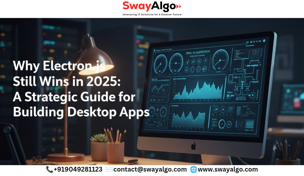 Why Electron Still Wins in 2025: A Strategic Guide for Building Desktop Apps
